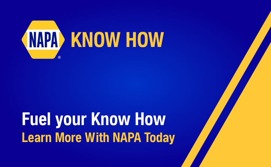 NAPA Know How - Fuel Your Know How - Learn More with NAPA Today